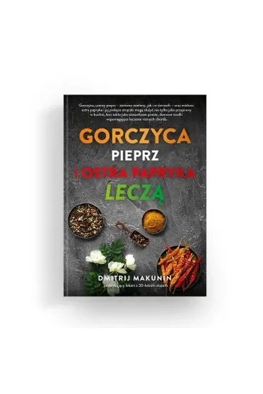 Gorczyca, pieprz i ostra papryka leczą
