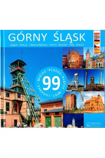 Górny Śląsk. 99 miejsc