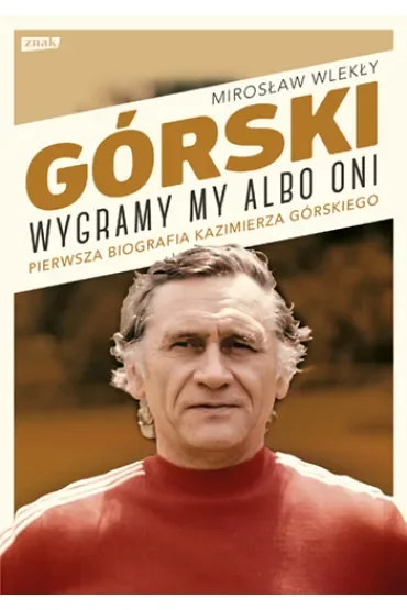 Górski. Wygramy my albo oni