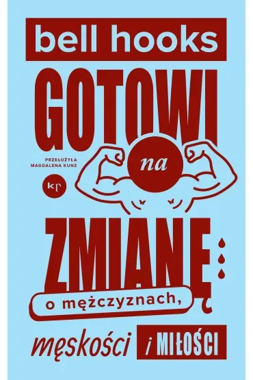Gotowi na zmianę. O mężczyznach, męskości i miłości