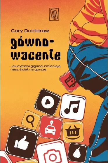 Gównowacenie. Jak cyfrowi giganci zmieniają nasz świat na gorsze