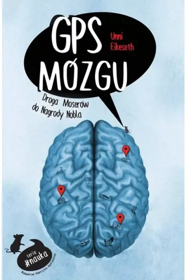 GPS mózgu. Droga Moserów do Nagrody Nobla
