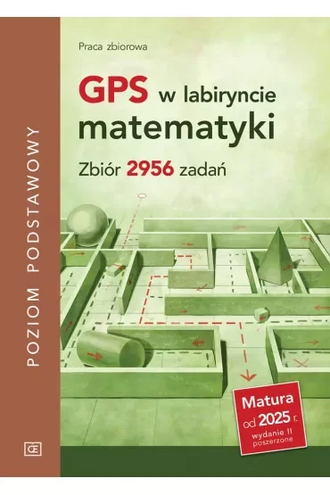 GPS w labiryncie matematyki. Zbiór 2956 zadań. Poziom podstawowy
