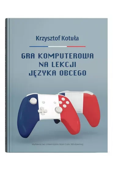 Gra komputerowa na lekcji języka obcego: Procesy interakcyjne w zgamifikowanej klasie języka francuskiego