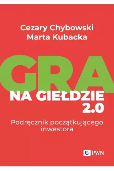 Gra na giełdzie 2.0. Podręcznik początkującego inwestora