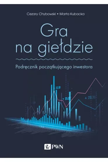 Gra na giełdzie. Podręcznik początkującego inwestora