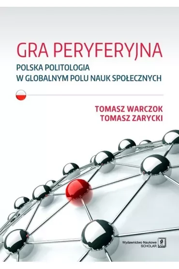 Gra peryferyjna. Polska politologia w globalnym polu nauk społecznych