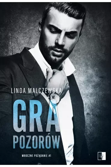 Gra pozorów. Mroczne pożądanie. Tom 1