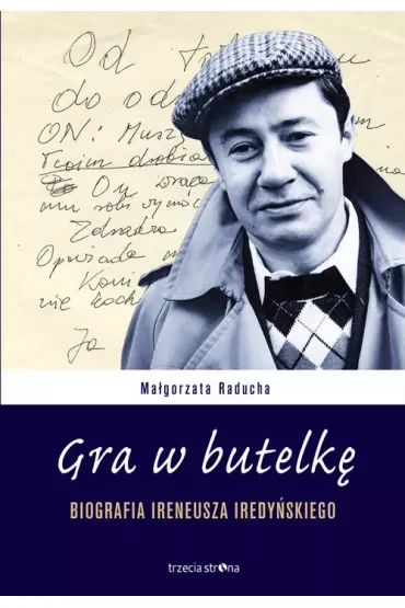 Gra w butelkę. Biografia Ireneusza Iredyńskiego