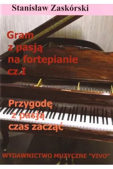 Przygodę z pasją czas zacząć. Gram z pasją na fortepianie. Część 1