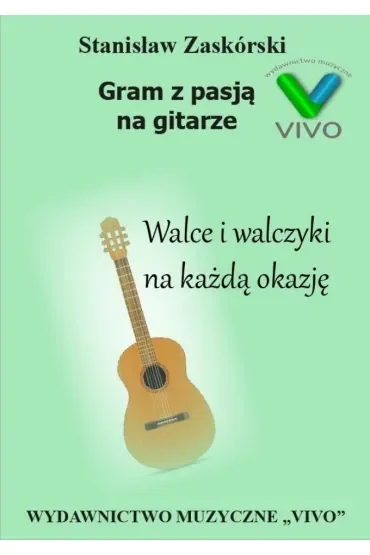 Gram z pasją na gitarze. Walce i walczyki na każdą okazję