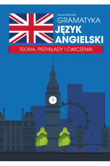 Gramatyka. Język angielski. Teoria oraz przykłady użycia