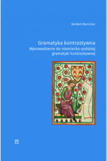 Gramatyka kontrastywna. Wprowadzenie do niemiecko-polskiej gramatyki kontrastywnej