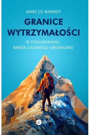 Granice wytrzymałości. W poszukiwaniu barier ludzkiego organizmu