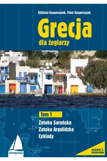 Grecja dla żeglarzy. Tom 1. Zatoka Sarońska, Zatoka Argolidzka, Cyklady