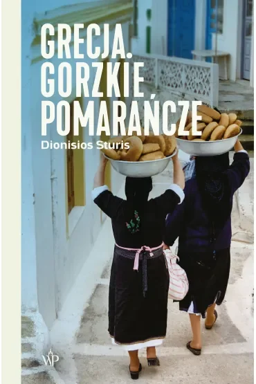 Grecja. Gorzkie pomarańcze