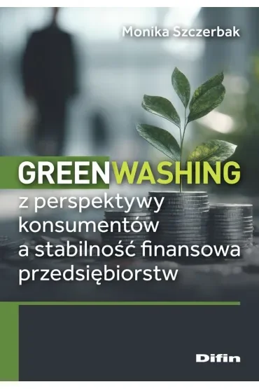 Greenwashing z perspektywy konsumentów a stabilność finansowa przedsiębiorstw
