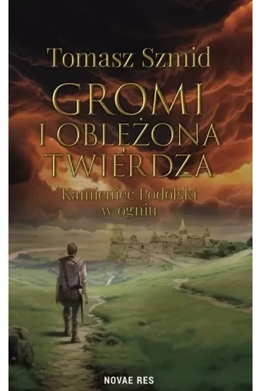 Gromi i oblężona twierdza. Kamieniec Podolski w ogniu
