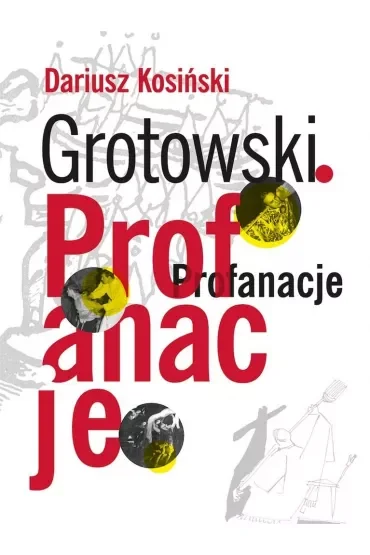 Grotowski. Profanacje