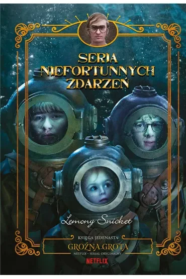 Groźna grota. Seria niefortunnych zdarzeń. Tom 11
