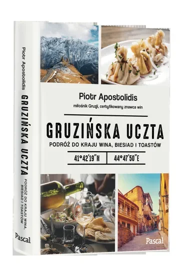 Gruzińska uczta podróż do kraju wina biesiad i toastów