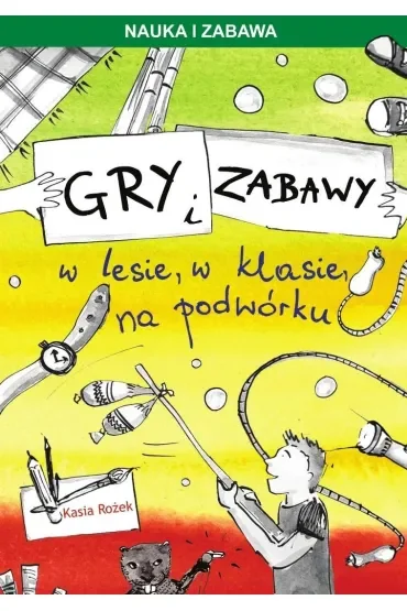 Gry i zabawy w lesie, w klasie, na podwórku