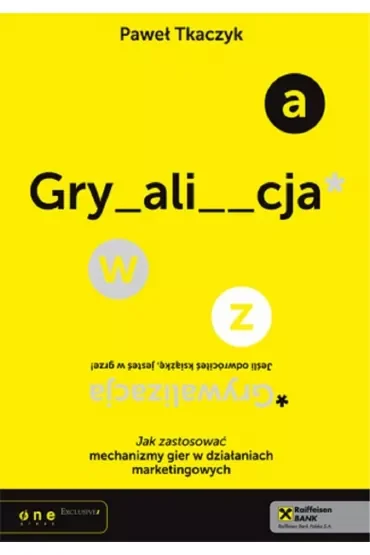 GRYWALIZACJA. Jak zastosować mechanizmy gier w działaniach marketingowych