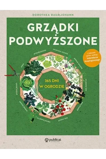 Grządki podwyższone. 365 dni w ogrodzie