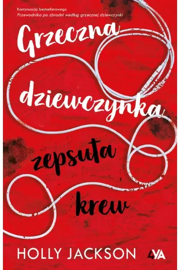 Grzeczna dziewczynka, zepsuta krew. Przewodnik po zbrodni według grzecznej dziewczynki. Tom 2