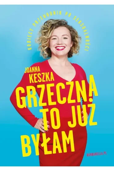 Grzeczna to już byłam. Kobiecy przewodnik po seksualności