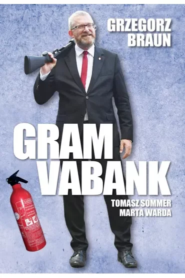 Grzegorz Braun Gram vabank