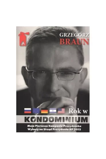 Grzegorz Braun Rok w kondominium wokół dwóch kampanii na urząd prezydenta Polski w latach 2015 oraz 2025