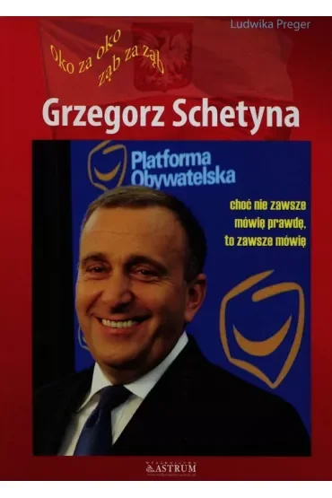 Grzegorz Schetyna. Oko za oko, ząb za ząb
