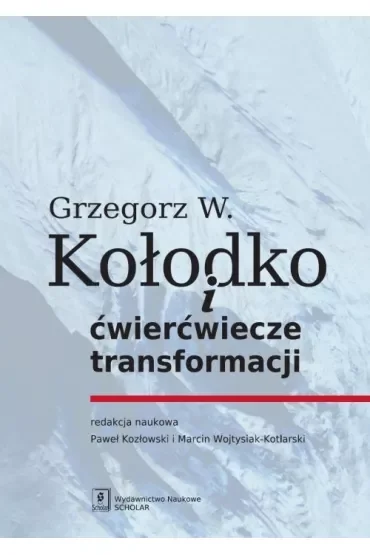 Grzegorz W. Kołodko i ćwierćwiecze transformacji
