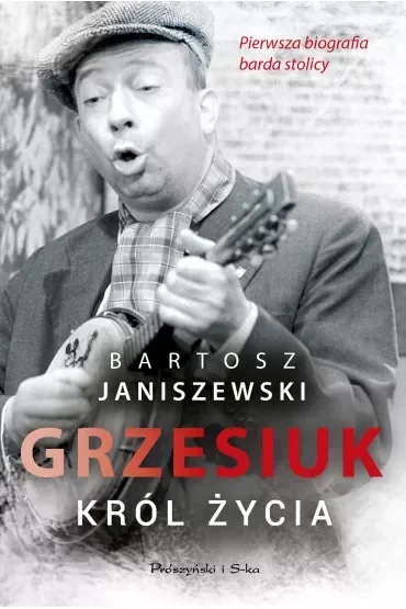 Grzesiuk. Król życia