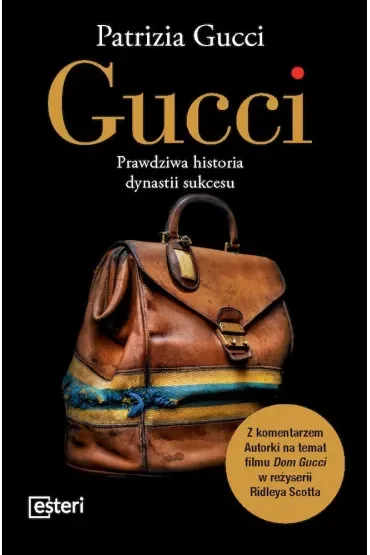 Gucci. Prawdziwa historia dynastii sukcesu