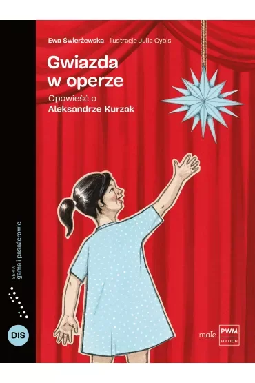 Gwiazda w operze. Opowieść o Aleksandrze Kurzak