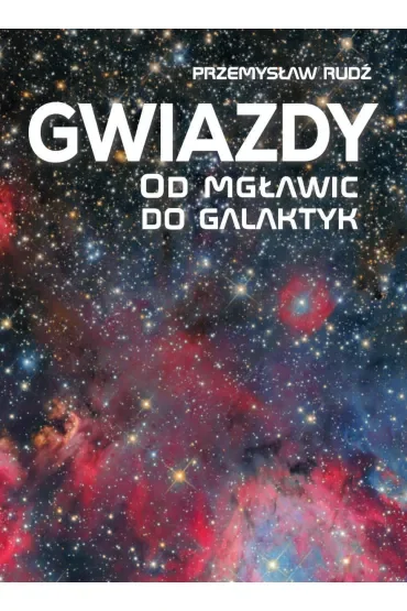 Gwiazdy. Od mgławic do galaktyk