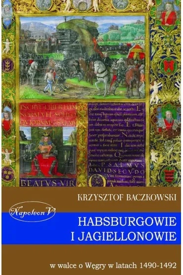 Habsburgowie i Jagiellonowie w walce o Węgry w latach 1490-1492