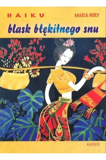 Haiku. Blask błękitnego snu. Tomik poetycki