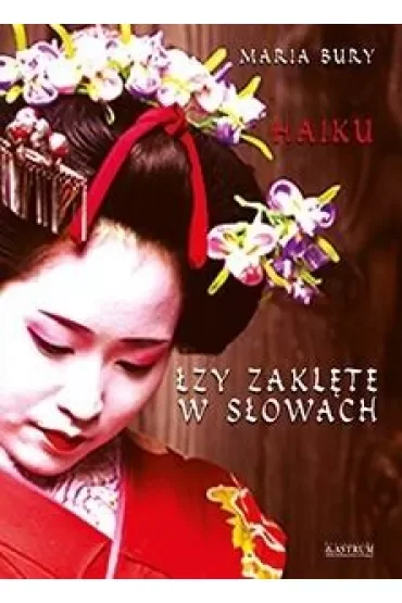 Haiku. Łzy zaklęte w słowach