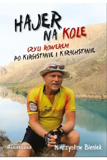 Hajer na kole czyli rowerem po kirgistanie i kazachstanie