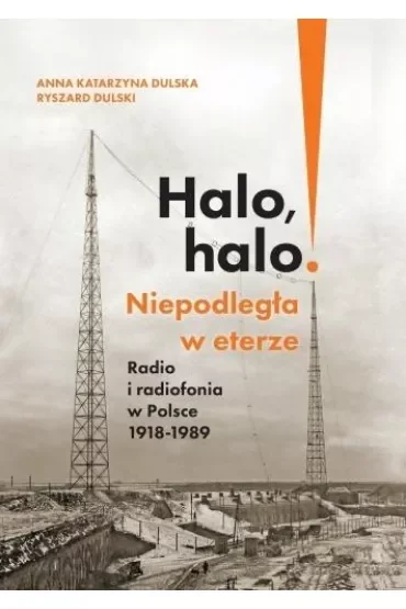 Halo, halo! Niepodległa w eterze: Radio i..