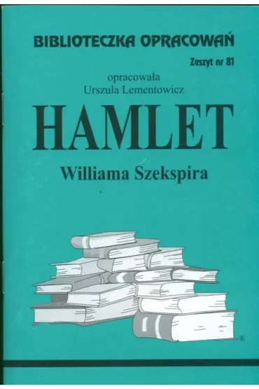 Hamlet. Biblioteczka opracowań. Zeszyt nr 81
