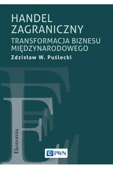 Handel zagraniczny. Transformacja biznesu międzynarodowego