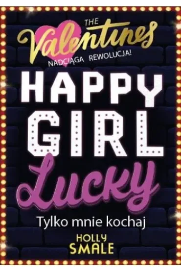 Happy Girl Lucky. Tylko mnie kochaj. The Valentines. Tom 3