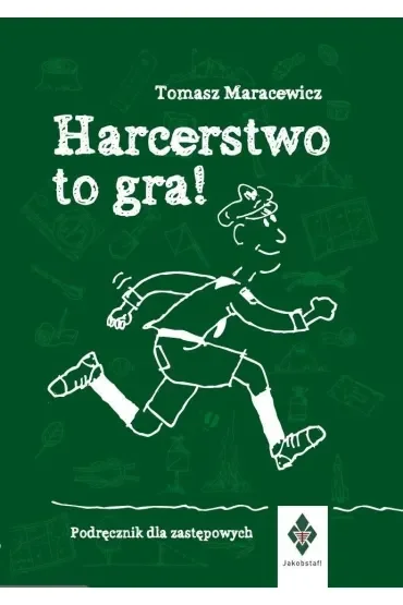 Harcerstwo to gra Podręcznik dla zastępowych