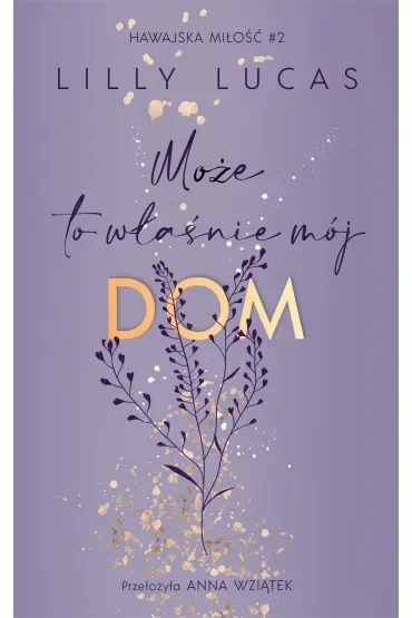 Może to właśnie mój dom. Hawajska miłość. Tom 2