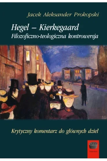 Hegel – Kierkegaard. Filozoficzno-teologiczna kontrowersja