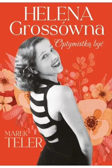 Helena Grossówna. Optymistką być